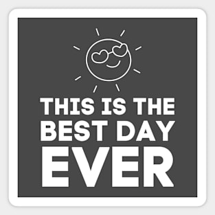 This Is The Best Day Ever-Motivational Words Magnet